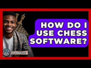 How Do I Use Chess Software? - The Board Game Xpert
