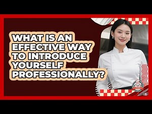 What Is An Effective Way To Introduce Yourself Professionally?