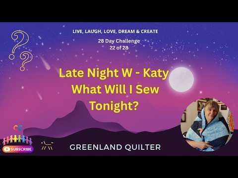 Late Night W-Katy EP #sewing #quilting #challenge #greenland #fun #diy #scrappy #latenight