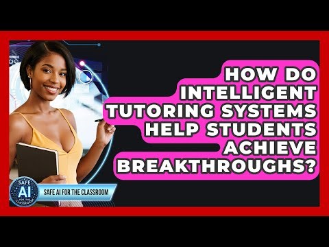 How Do Intelligent Tutoring Systems Help Students Achieve Breakthroughs? - Safe AI for The Classroom