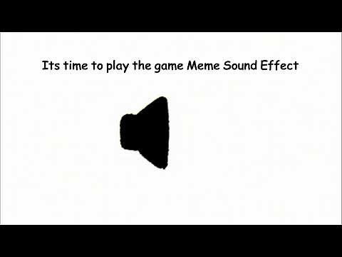 Its time to play the game Meme Sound Effect