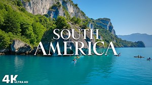 South America – Spectacular Landscapes and Hidden Natural Wonders in 4K