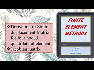 Strain displacement matrix for four noded quadrilateral element, finite element methods (fem)