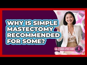 Why Is Simple Mastectomy Recommended For Some?