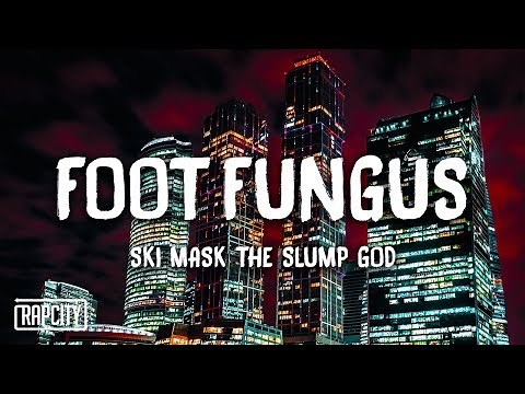 Ski Mask The Slump God - Foot Fungus (Lyrics)