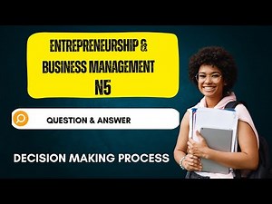 Entrepreneurship and Business Management N5 -The Decision Making Process