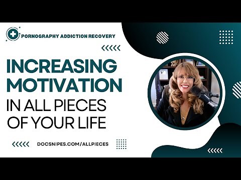 Increasing Motivation in All PIECES of Addiction Recovery