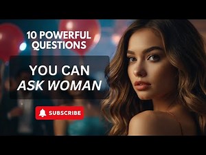 10 Powerful open ended questions you can ask a woman