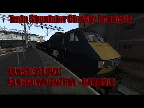 Train Simulator Classic Request 222 - Class 91 (Class 82 Mk.4 DVT) - Glasgow Central to Carlisle