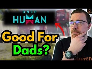 Once Human In 2026 - A Working Dads Review