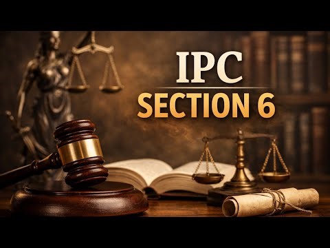 IPC Section 6 | Indian Penal Code Explained
