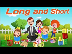 Long and short for kids,concept of long and short,Comparing lengths & sizes,long & short math song