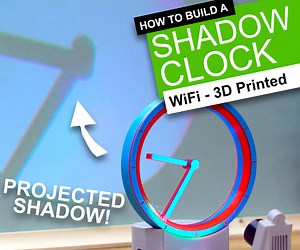 Shadow Clock - Projecting Time With 3D Printing and ESP's