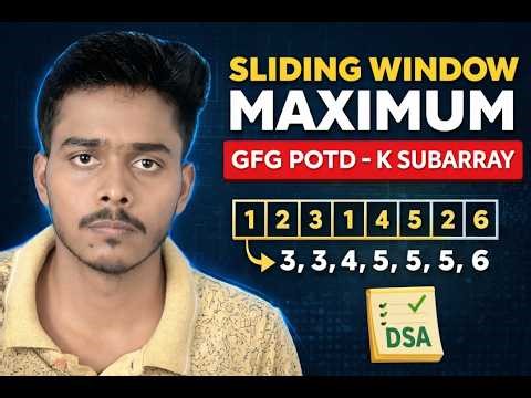 K Sized Subarray Maximum | Sliding Window Maximum | GFG POTD Solution
