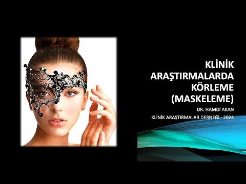 Klinik Araştırmalarda Körleme/Maskeleme (Blinding/Masking in Clinical Trials)