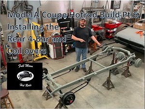 Model A Coupe Hotrod Build Pt 6 Installing the Rear 4- Bar and Coil Overs