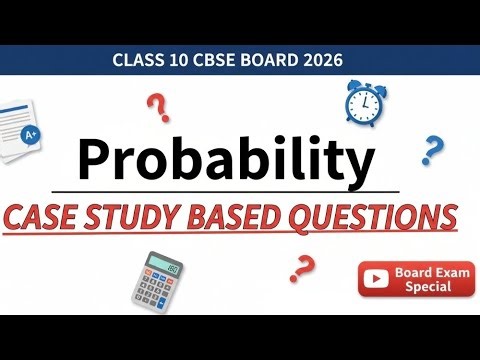 Class 10 Maths Probability Case Study Based Questions| CBSE Board Exam 2026 | Chapter 14 Probability