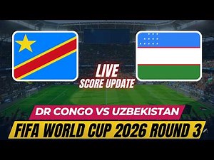 DR Congo Vs Uzbekistan | Round 3 | Football World Cup 2026 | Live Score Update