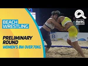 Beach Wrestling | Women's BW Over 70KG Preliminary Round | ANOC World Beach Games Qatar 2019