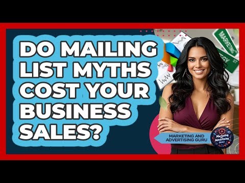 Do Mailing List Myths Cost Your Business Sales? - Marketing and Advertising Guru