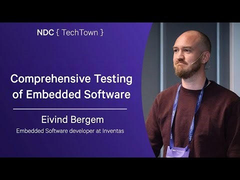 Comprehensive Testing of Embedded Software - Eivind Bergem - NDC TechTown 2025