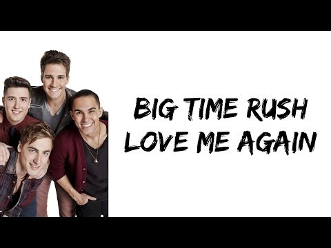 Big Time Rush - Love Me Again (lyrics)