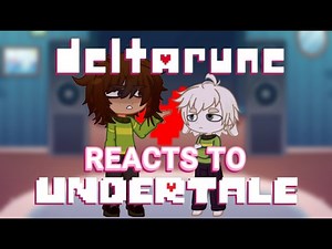 Deltarune reacts to Undertale (finished)