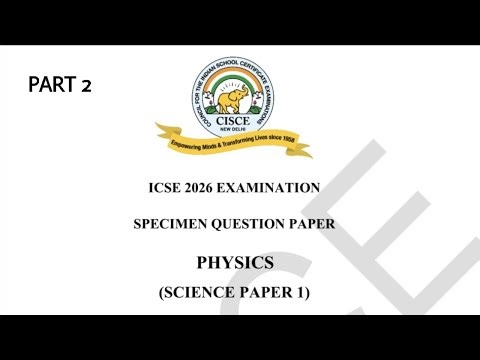 ICSE 2026 Physics 10 Specimen Paper | Detailed Explanation Part 2 | Full Solutions | By Vivek Sir