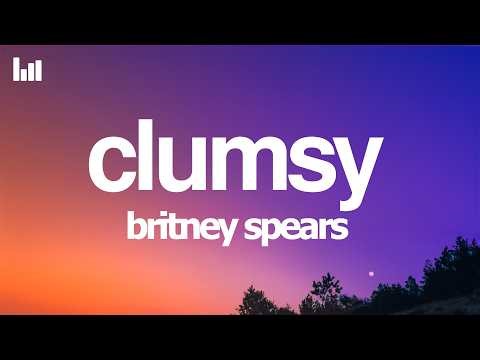Britney Spears - Clumsy (Lyrics)