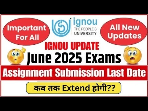 IGNOU Assignment Submission Date Extend Hogi? || IGNOU Assignment Submission June 2025 Last Date
