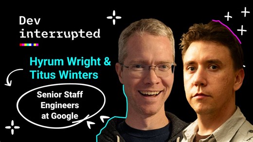 Lessons Learned from Programming at Google w/ Hyrum Wright & Titus Winters