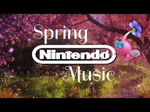 Spring Nintendo Music and Ambiance • Music to Relax to 🌸
