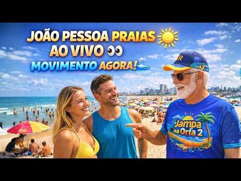 👉 JOÃO PESSOA AO VIVO ☀️ | Veja o Movimento nas Praias Agora 👀🌊 | Brazil Beaches LIVE