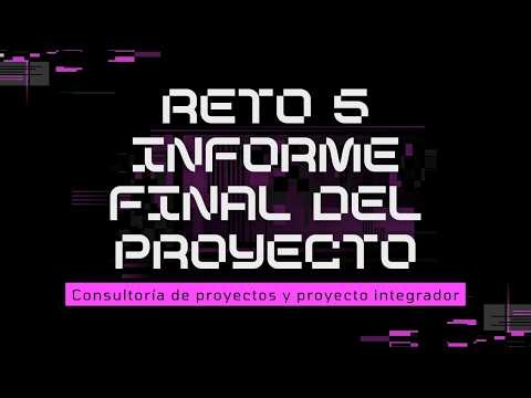 Reto 5: Informe final del proyecto