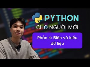 TỰ HỌC PYTHON CƠ BẢN CHO NGUỜI MỚI BẮT ĐẦU - Phần 4: Biến và Kiểu dữ liệu (Variables, Data types)