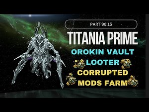 My "Guide" To Farming Corrupted Mods | Orokin Vault | Solo Part 98:15 [Turn on CC]
