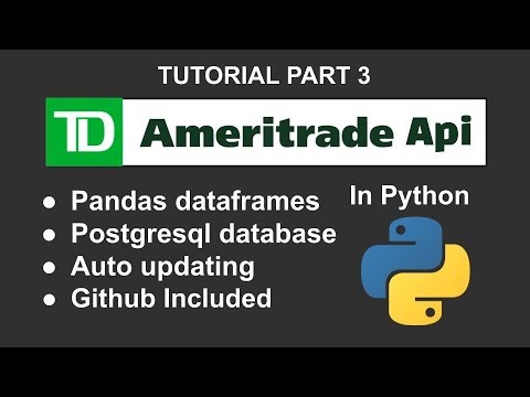 TD Ameritrade Full API Automatic Databasing Tutorial (Postgresql and Pandas Dataframes)