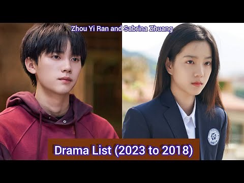 Zhou Yi Ran and Zhuang Da Fei (Sabrina Zhuang) | Drama List (2023 to 2018) |