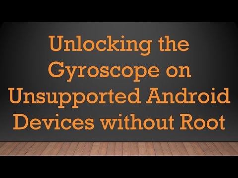 Unlocking the Gyroscope on Unsupported Android Devices without Root