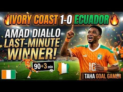 "Ivory Coast 1-0 Ecuador 🔥 Amad Diallo Last-Minute Winner! | Taha Goal Gamer"