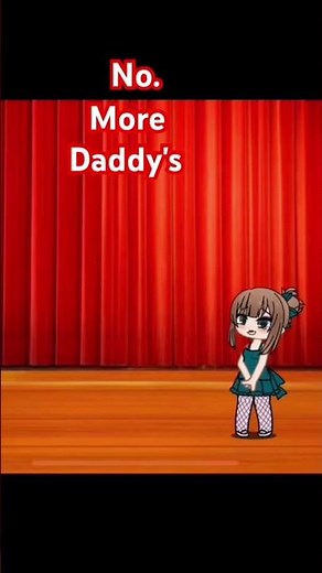 Your a big girl now. No more daddy's little girl (gacha life) #gacha #gachlife