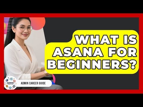 What Is Asana For Beginners? - Admin Career Guide