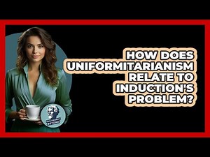 How Does Uniformitarianism Relate To Induction's Problem?