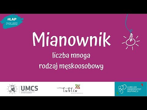 Mianownik - liczba mnoga, rodzaj męskoosobowy