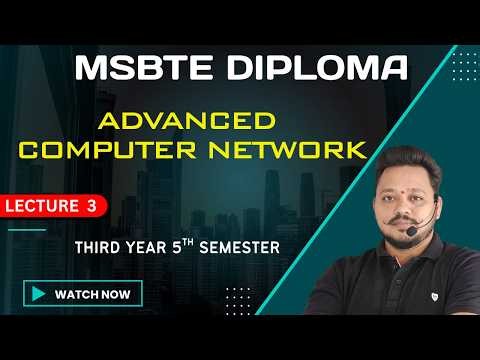 Advanced Computer Network (ACN)| Lecture 3 | Diploma | Computer | SEM - 5 | Marathi