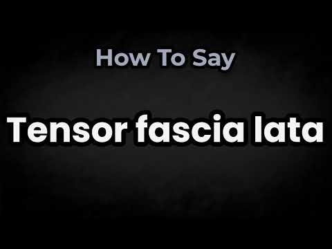 How To Pronounce Tensor Fascia Lata? (CORRECTLY) Meaning & Pronunciation