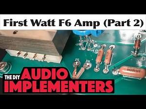 First Watt F6 Power Amp (Part 2)