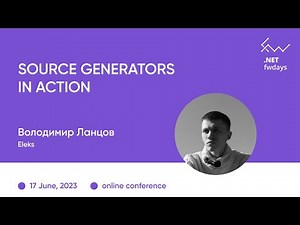 "Source Generators in Action" Володимир Ланцов / .NET fwdays'23 [ukr]