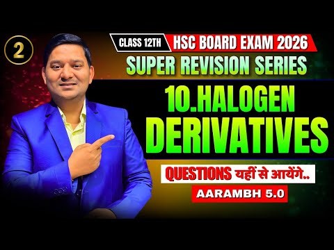 10 Halogen Derivatives - L - 2 | FOR HSC BOARD | Chemistry | SUPER REVISION | BY SOVIND SIR #hsc
