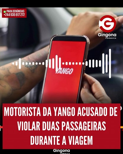 MOTORISTA DA YANGO ACUSADO DE VIOLAR DUAS PASSAGEIRAS DURANTE A VIAGEM Um áudio amplamente partilhado nas redes sociais denuncia um caso de alegada v10lação s3xual cometido por um motorista da Yango contra duas amigas que haviam solicitado uma corrida pelo aplicativo. De acordo com o relato, além da agr3ssão s3xual, as vítimas terão sido ass#ltadas, tendo perdido os seus telemóveis e valores monetários. No áudio, uma das jovens, visivelmente abalada, afirma não ter coragem de revelar o sucedido
